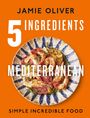 Jamie Oliver: 5 Ingredients Mediterranean, Buch