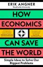 Erik Angner: How Economics Can Save the World, Buch