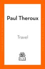 „Paul Theroux“, „Travel“, „FINAL COVER TO BE REVEALED“ an den Rändern. Logo: Buch mit Eichenblättern.