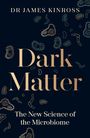 James Kinross: Dark Matter, Buch