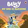 Bluey: Bluey: My Dad Is Awesome, Buch