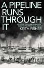 Keith Fisher: A Pipeline Runs Through It, Buch