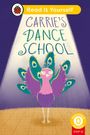 Ladybird: Carrie's Dance School (Phonics Step 12): Read It Yourself - Level 0 Beginner Rea Der, Buch