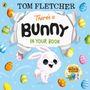 Tom Fletcher: There's a Bunny in Your Book, Buch