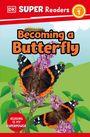 Dk: DK Super Readers Level 1 Becoming a Butterfly, Buch