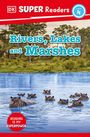 Dk: DK Super Readers Level 4 Rivers, Lakes and Marshes, Buch