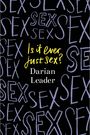 Darian Leader: Is It Ever Just Sex?, Buch