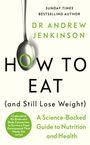 Dr Andrew Jenkinson: How to Eat (And Still Lose Weight), Buch