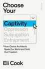 "Choose Your Own Captivity" in einem Dropdown-Menü-Stil, daneben ein Cursor. Darunter: Text über Entscheidungsarchitekten. Autor: Eli Cook.