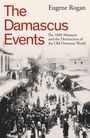 Eugene Rogan: The Damascus Events, Buch