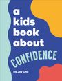 Joy Cho: A Kids Book About Confidence, Buch