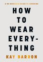 Kay Barron: How to Wear Everything, Buch