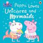 : Peppa Pig: Peppa Loves Unicorns and Mermaids, Buch