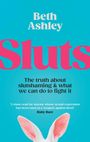 Beth Ashley: Sluts, Buch