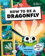 Dk: How to be a Dragonfly (in association with the Royal Entomological Society), Buch