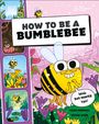 "HOW TO BE A BUMBLEBEE" in großen Buchstaben, ein Comic-Stil Cover mit einer lächelnden Hummel in einem bunten Garten.