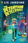 Lis Jardine: The Detention Detectives: Talent for Trouble, Buch