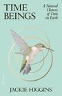 Text: "TIME BEINGS", "A Natural History of Time on Earth", "JACKIE HIGGINS". Illustration eines Kolibris vor goldenen Kreisen.