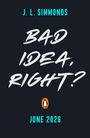 J. L. Simmonds: Bad Idea, Right?, Buch