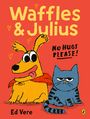 Ed Vere: Waffles and Julius: No Hugs Please, Buch