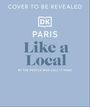 Dk Travel: Paris Like a Local, Buch