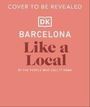 DK Travel: Barcelona Like a Local, Buch