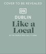 Dk Travel: Dublin Like a Local, Buch