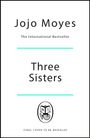 „Jojo Moyes: The International Bestseller, Three Sisters“ steht in schlichter Schrift. Darunter ein Logo mit einem offenen Buch.