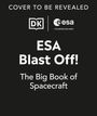 Ben Elcomb: ESA Blast Off! The Big Book of Spacecraft, Buch