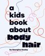 Georgina Gooley: A Kids Book about Body Hair, Buch
