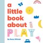 Suzy Ultman: A Little Book about Play, Buch