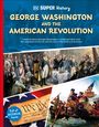 Dk: DK Super History George Washington and the American Revolution, Buch