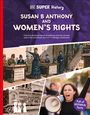 Dk: DK Super History Susan B Anthony and Women's Rights, Buch