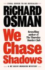 ***FINAL COVER TO BE REVEALED*** RICHARD OSMAN We Chase Shadows A WE SOLVE MURDERS MYSTERY.