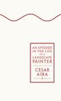 Cesar Aira: An Episode in the Life of a Landscape Painter, Buch