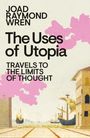 Joad Raymond Wren: The Uses of Utopia, Buch