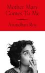 Arundhati Roy: Mother Mary Comes to Me, Buch