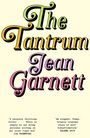Titel: "The Tantrum". Autor: Jean Garnett. Zitate von Jia Tolentino und Rachel Aviv preisen das Werk. Helle Hintergrundfarbe.