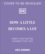 Eric Zimmer: How a Little Becomes a Lot, Buch