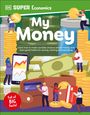 Dk: DK Super Economics My Money, Buch