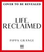 Pippa Grange: Life. Reclaimed, Buch