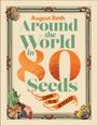 "August Beth: Around the World in 80 Seeds" in grüner Schrift. Illustration mit Früchten in den Ecken und einem verschnörkelten Rahmen.