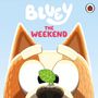 Bluey: Bluey: The Weekend, Buch