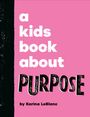 Karina LeBlanc: A Kids Book About Purpose, Buch
