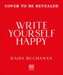 "Cover to be revealed. Write Yourself Happy. Daisy Buchanan. DK [Red]-Logo. Heller Text auf rotem Hintergrund."