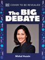 Logo "DK", Text: "COVER TO BE REVEALED", Titel "The BIG DEBATE", unten "Mishal Husain". Foto einer lächelnden Frau.