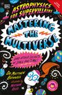 Matthew Bothwell: Astrophysics for Supervillains 3 Mastering the Multiverse (and Other Secrets of Space and Time), Buch