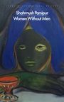 Shahrnush Parsipur: Women Without Men, Buch