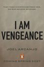 "I AM VENGEANCE" in großen Buchstaben, darüber „They took everything from her. So she became revenge.“ Unten: „JOEL ARCANJO“.
