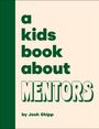 Josh Shipp: A Kids Book about Mentors, Buch